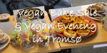 Vegan Bake Sale & Vegan Evening in Tromsø